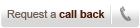 Request a callback now Request a callback